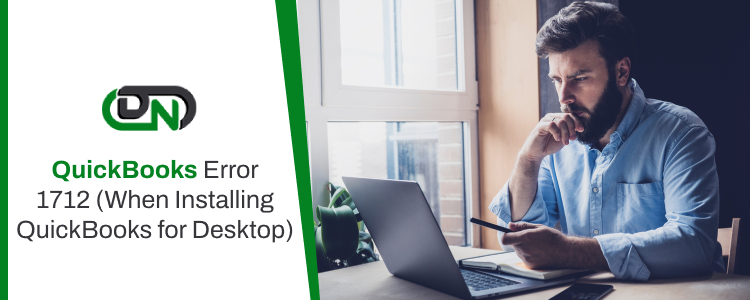 QuickBooks Error 1712: When Installing QuickBooks for Desktop