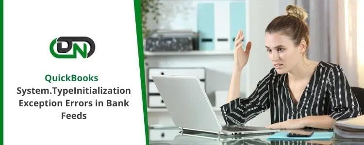 System.TypeInitializationException Errors in QuickBooks Bank Feeds