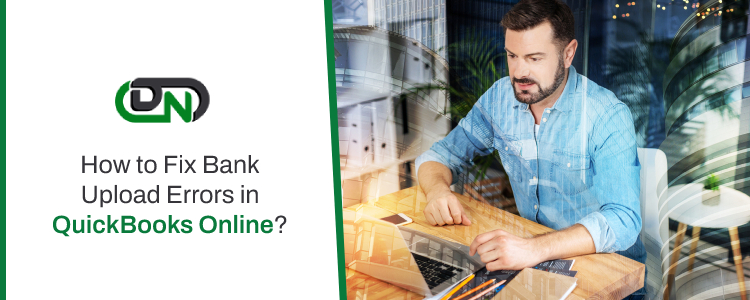 Bank Upload Errors in QuickBooks Online